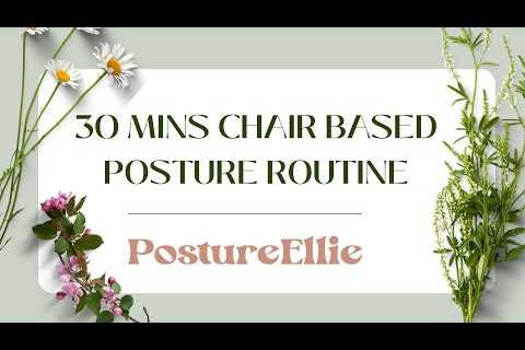 30 mins Chair Based Posture Routine | Posture Ellie