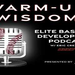 CSP Elite Baseball Development Podcast: Warm-up Wisdom