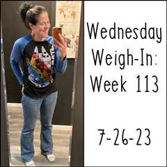 Wednesday Weigh-In: Week 113
