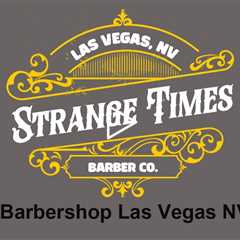 Barbershop Las Vegas NV - Strange Times Barber Shop