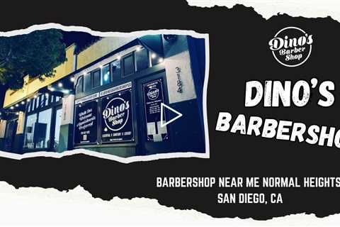 Barbershop near me Normal Heights San Diego, CA - Dino's Barbershop