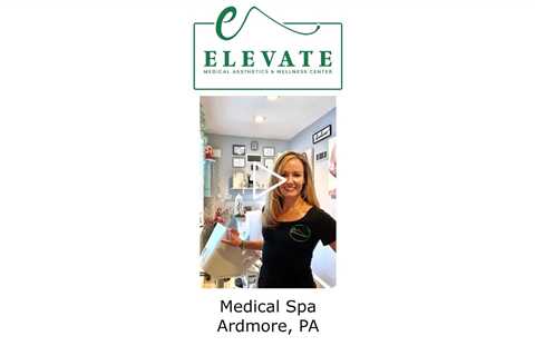 Medical spa Ardmore, PA - Elevate Medical Aesthetics