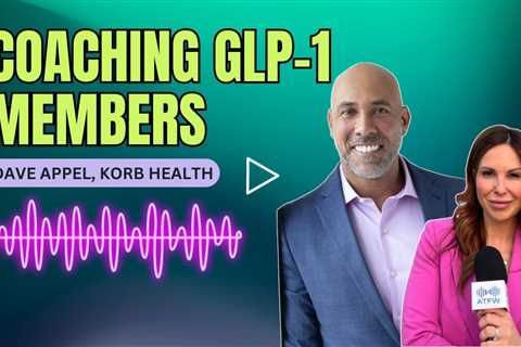 GLP-1 Members Are Changing Gym Coaching | Chief Health & Wellness Officer Dave Appel of KORB Health
